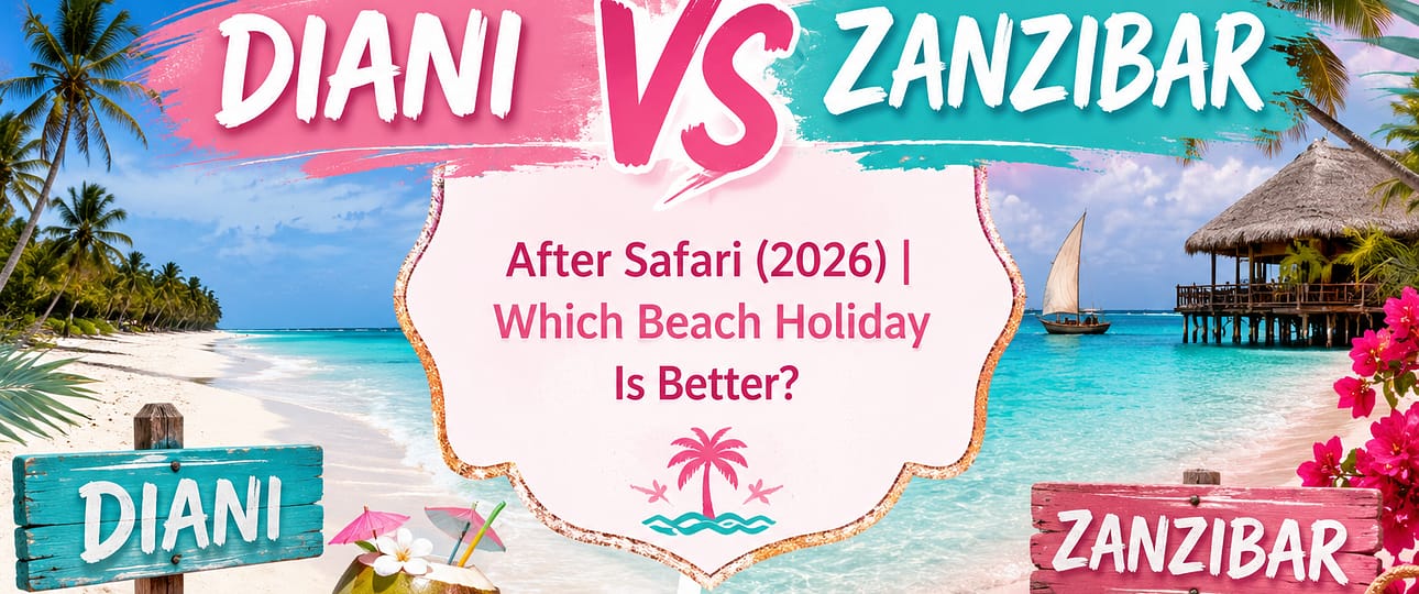 Diani vs Zanzibar After Safari (2026) Which Beach Holiday Is Better- Mara Triangle Safaris