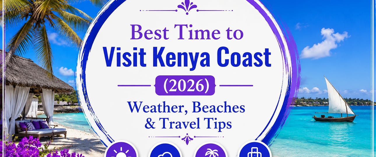 Best Time to Visit Kenya Coast (2026) Weather, Beaches & Travel Tips-Mara Triangle Safaris