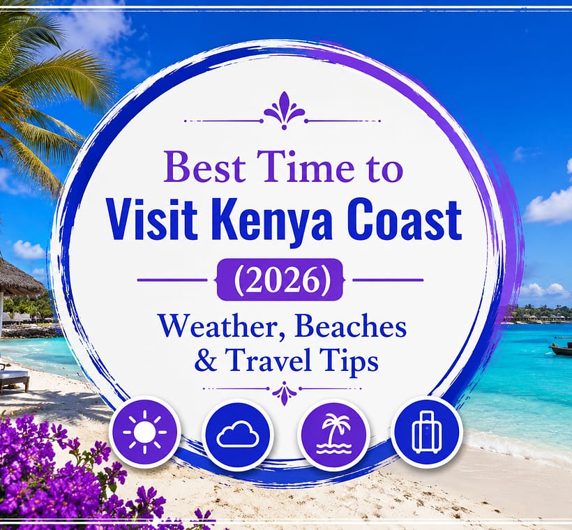 Best Time to Visit Kenya Coast (2026) Weather, Beaches & Travel Tips-Mara Triangle Safaris